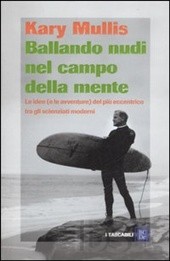 Ballando nudi nel campo della mente Kary Mullis