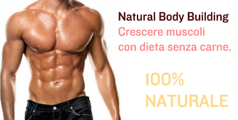 Body building vegetariano con il natural body building e senza carne.